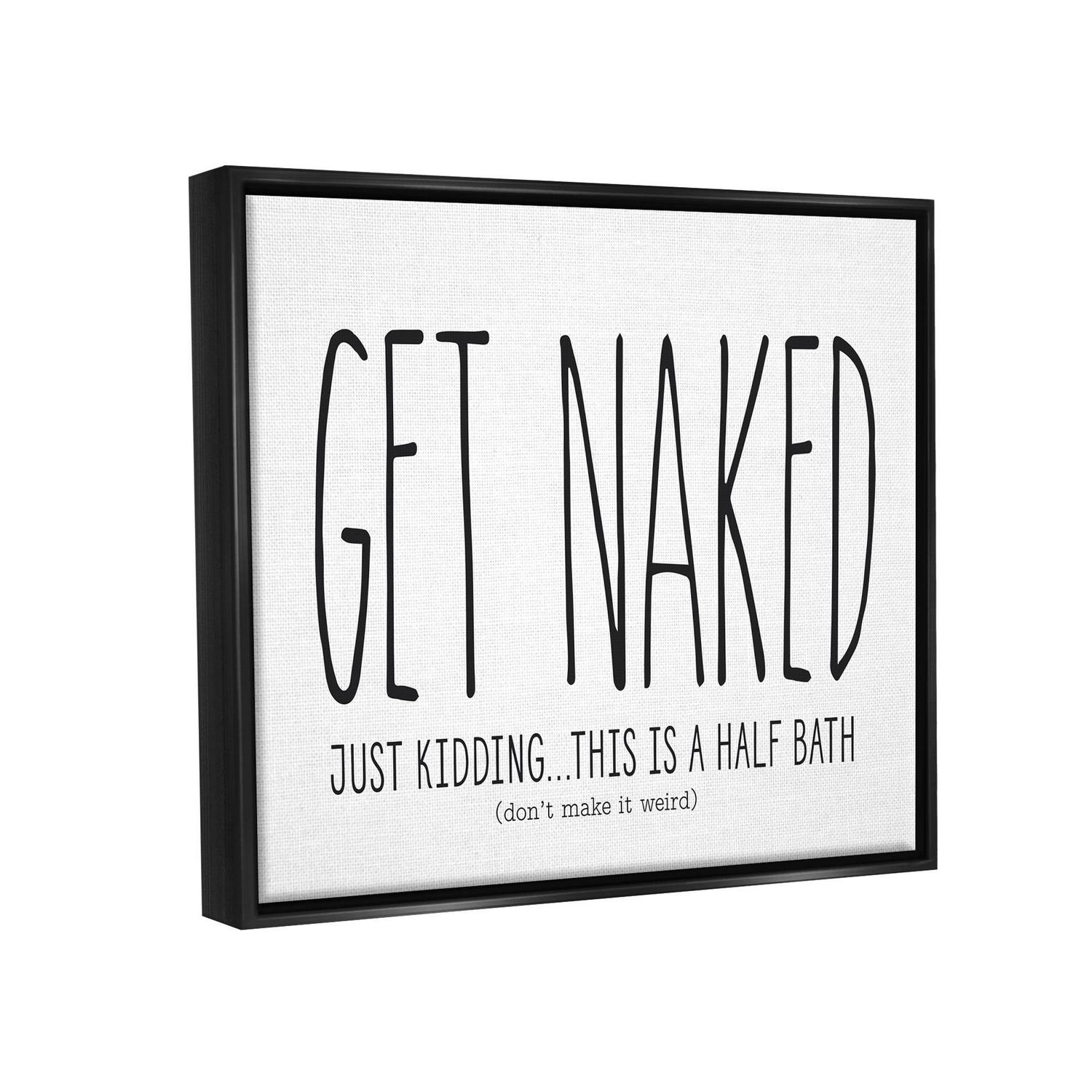 Stupell Industries Get Naked Funny Word Bathroom Black And White Design Jet Black Framed Floating Canvas Wall Art, 16x20, by Lettered and Lined - Image 3
